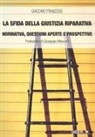 Giacomo Franzoso - La sfida della giustizia riparativa. Normativa, questioni aperte e prospettive