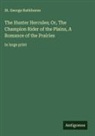 St. George Rathborne - The Hunter Hercules; Or, The Champion Rider of the Plains, A Romance of the Prairies