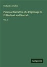 Richard F. Burton - Personal Narrative of a Pilgrimage to El Medinah and Meccah