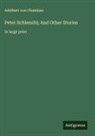 Adelbert von Chamisso - Peter Schlemihl; And Other Stories