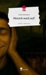 Celine Schmierer - Mensch wach auf!. Life is a Story - story.one