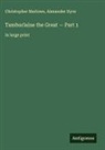 Alexander Dyce, Christopher Marlowe - Tamburlaine the Great - Part 1