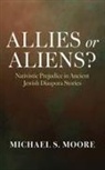 Michael S. Moore - Allies or Aliens?