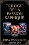 Kira Osbourne - Trilogie de la Passion Saphique 3 Livres en 1
