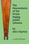 Alec Clayton - The Descendants of the Pirate Pegleg Josiah Johnson