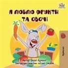 Shelley Admont, Kidkiddos Books - I Love to Eat Fruits and Vegetables (Ukrainian Book for Kids)