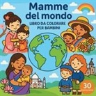 Chris Martin - Mamme del mondo - Libro da colorare per bambini