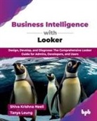 Shiva Krishna Neeli, Tanya Leung - Business Intelligence with Looker