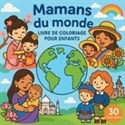 Chris Martin - Mamans du monde - Livre de coloriage pour enfants
