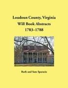 Ruth Sparacio - Loudoun County, Virginia Will Book Abstracts, 1783-1788