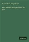 de Lagarde Paul, de Alcala Pedro - Petri Hispani De lingua arabica libri duo