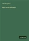 John Stoughton - Ages of Christendom
