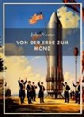 Jules Verne - Jules Verne: Von der Erde zum Mond. Vollständige Neuausgabe