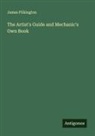 James Pilkington - The Artist's Guide and Mechanic's Own Book