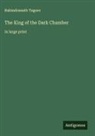 Rabindranath Tagore - The King of the Dark Chamber