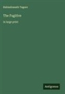 Rabindranath Tagore - The Fugitive
