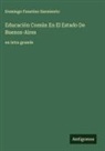 Domingo Faustino Sarmiento - Educación Común En El Estado De Buenos-Aires