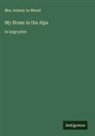 Aubrey Le Blond - My Home in the Alps
