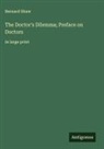 Bernard Shaw - The Doctor's Dilemma; Preface on Doctors