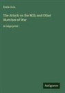 Émile Zola - The Attack on the Mill; and Other Sketches of War