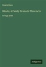 Henrik Ibsen - Ghosts; A Family Drama in Three Acts