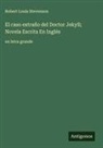 Robert Louis Stevenson - El caso extraño del Doctor Jekyll; Novela Escrita En Inglés