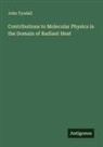 John Tyndall - Contributions to Molecular Physics in the Domain of Radiant Heat