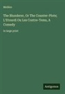 Molière - The Blunderer, Or The Counter-Plots; L'Etourdi Ou Les Contre-Tems, A Comedy
