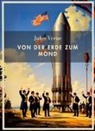 Jules Verne - Jules Verne: Von der Erde zum Mond. Vollständige Neuausgabe