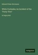 Edward Prime-Stevenson - White Cockades; An Incident of the "Forty-Five" - in large print