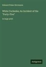 Edward Prime-Stevenson - White Cockades; An Incident of the "Forty-Five"