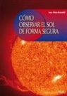 Lee Macdonald - Cómo observar el Sol de forma segura