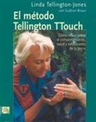Linda Tellington-Jones - El método Tellington TTouch : cómo influir sobre el comportamiento, salud y rendimiento del perro