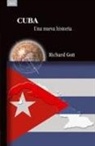 Richard Gott - Cuba : una nueva historia