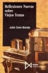 Julio Caro Baroja - Reflexiones nuevas sobre viejos temas