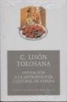 Carmelo Lisón Tolosana - Invitación a la antropología cultural de España