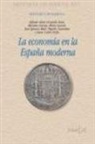 Alfredo Alvar Ezquerra, Gonzalo Anes, Máximo García Fernández, José Ignacio Ruiz Rodríguez - La economía en la España moderna