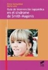 Elena Garayzábal Heinze, María Lens Villaverde - Guía de intervención logopédica en el síndrome de Smith-Magenis