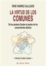 Pablo Iglesias Turrión, René Ramírez Gallegos - La virtud de los comunes : de los paraísos fiscales al paraíso de los conocimientos abiertos