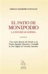 Germán Barreiro González - El patio de monipodio : la infame academia : una visión literaria del derecho en la novela ejemplar de Rinconete y Cortadillo de don Miguel de Cervantes Saavedra