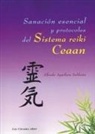 Alfredo Aguilera Saldaña - Sanación esencial y protocolos del sistema reiki ceaan
