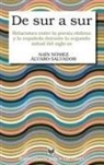 Naín Nómez-Díaz, Álvaro Salvador - De Sur a Sur : relaciones entre la poesía chilena y la española en la segunda mitad del siglo XX