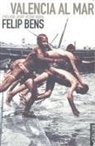 Felip Bens i Carrión, Josep V. Boira Maiques - Valencia al mar