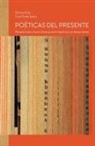 Ottmar Ette, Julio Prieto - Poéticas del presente : perspectivas críticas sobre poesía hispánica contemporánea