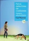 Cat Warren - Perros detectores de cadáveres : trabajo y adiestramiento
