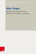 Christiane Brenner, Michal Pullmann, Michal Pullmann (Dr.), Anja Tippner, Anja Tippner (Prof. Dr.) - After Utopia - Czechoslovak Normalization between Experiment and Experience, 1968-1989