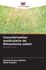 Mala Kumari, Pankaj Kumar Mishra - Caract&eacute;risation mol&eacute;culaire de Rhizoctonia solani