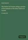 Rafael Sabatini - The Suitors of Yvonne; being a portion of the memoirs of the Sieur Gaston de Luynes