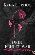 Kyra Sophos - Dein Fehler war