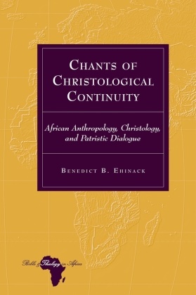Benedict Ehinack, Knut Holter - Chants of Christological Continuity - African Anthropology, Christology, and Patristic Dialogue
